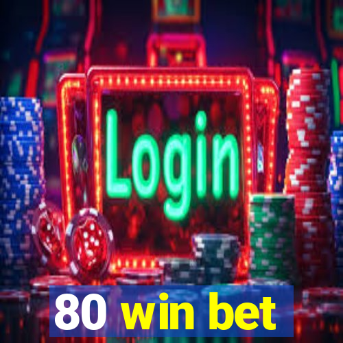 80 win bet